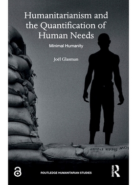 预订 Humanitarianism and the Quantification of Human Needs: Minimal Humanity 人道主义与人类需求的量化: 9780367222154