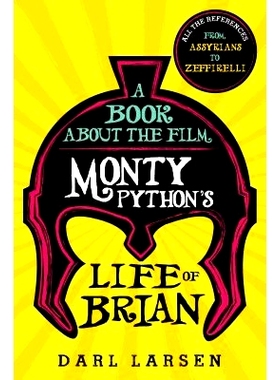 预订 A Book about the Film Monty Python’s Life of Brian: All the References from Assyrians to Zeffirelli 关于电影蒙蒂
