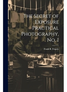 预订 The Secret of Exposure Practical Photography, No. I: 9781022001060