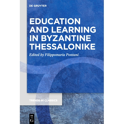 预订 Education and Learning in Byzantine Thessalonike 拜占庭塞萨洛尼基的教育和学习: 9783111421476
