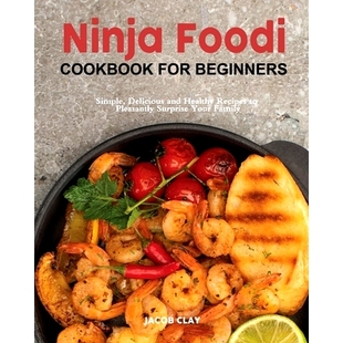 Pleasantly Foodi Beginners for 预订 Delicious Surprise Recipes Cookbook Healthy and Family Your Simple Ninja