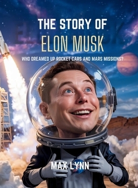 预订 The Story of Elon Musk: Who Dreamed Up Rocket Cars and Mars Missions?: 9798349334313