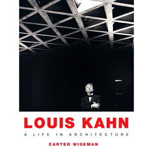 预订 Louis Kahn: A Life in Architecture 路易斯 卡恩：建筑学生涯: 9780813944975