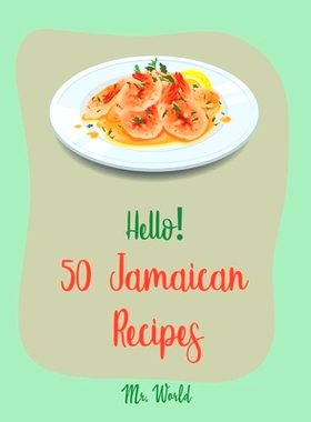 预订 Hello! 50 Jamaican Recipes: Best Jamaican Cookbook Ever For Beginners [Jerk Chicken Cookbook, Pork Tenderloin Recip