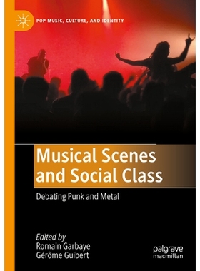 预订 Musical Scenes and Social Class: Debating Punk and Metal 音乐场景与社会*：朋克与金属的辩论: 9783031565083