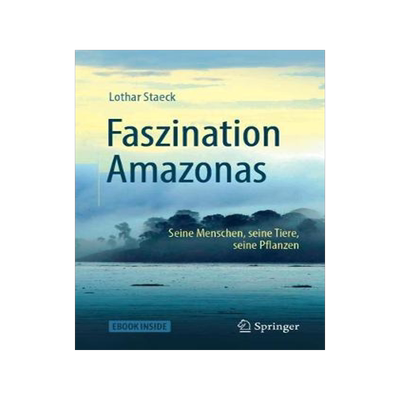 预订 Faszination Amazonas: Seine Menschen, Seine Tiere, Seine Pflanzen