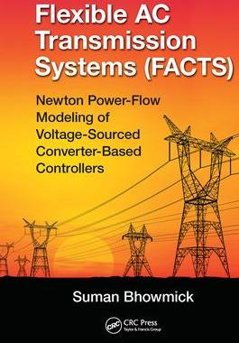 [预订]Flexible AC Transmission Systems (Facts): Newton Power-Flow Modeling of Voltage-Sourced Converter-Ba 9781138322677