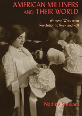 【预订】American Milliners and Their World: Women’s Work from Revolution to Rock and Roll