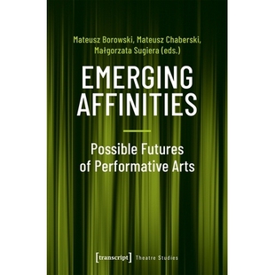 – Possible Arts Emerging 9783837649062 Performative Affinities 预订 Futures