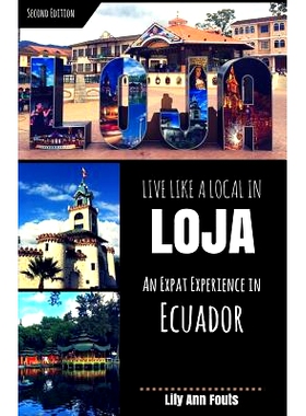 预订 Live Like a Local in Loja: An Expat Experience in Ecuador: 9781545410608