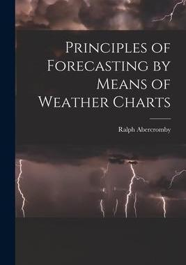 [预订]Principles of Forecasting by Means of Weather Charts 9781018041254