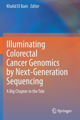 【预订】Illuminating Colorectal Cancer Genomics by Next-Generation Sequencing: A Big Chapter i 9783030538231