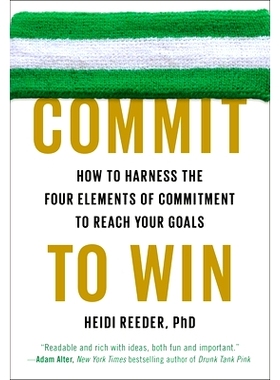 预订 Commit to Win: How to Harness the Four Elements of Commitment to Reach Your Goals: 9780142181812