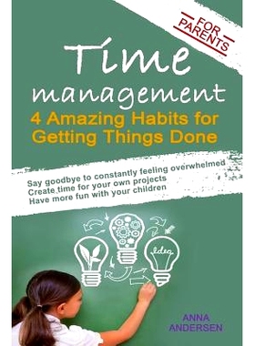 预订 Time Management for Parents: 4 Amazing Habits for Getting Things Done: 9781507880395