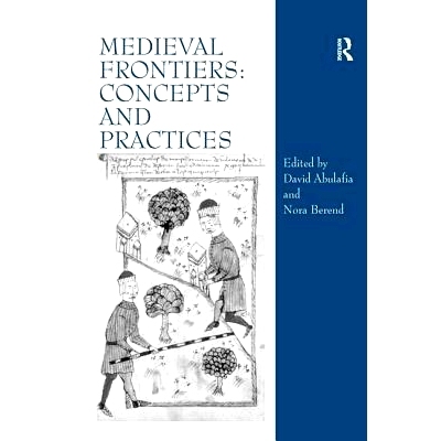 预订 Medieval Frontiers: Concepts and Practices 中世纪的前沿：概念与实践: 9780754605225