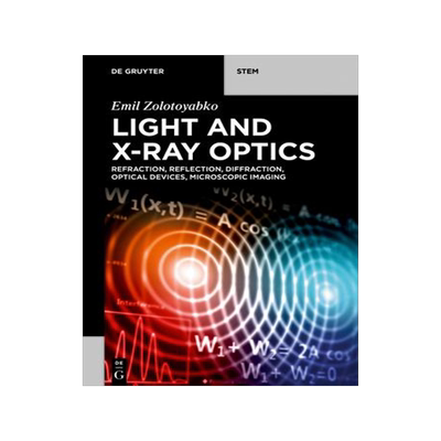 [预订]Light and X-Ray Optics: Refraction, Reflection, Diffraction, Optical Devices, Microscopic Imaging 9783111139692
