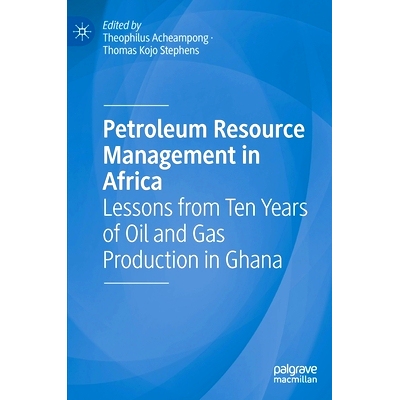 预订 Petroleum Resource Management in Africa: Lessons from Ten Years of Oil and Gas Production in Ghana 非洲石油资源管理