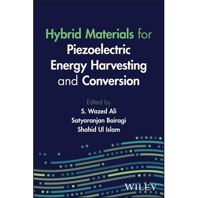 预订 Hybrid Materials for Piezoelectric Energy Harvesting and Conversion 用于压电能量收集和转换的混合材料: 9781394150342