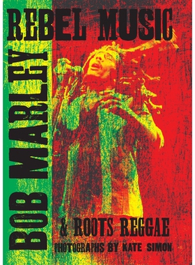 预订 Rebel Music: Bob Marley & Roots Reggae 叛逆音乐：鲍勃·马利 (Bob Marley) 与 Roots Reggae: 9781905662821