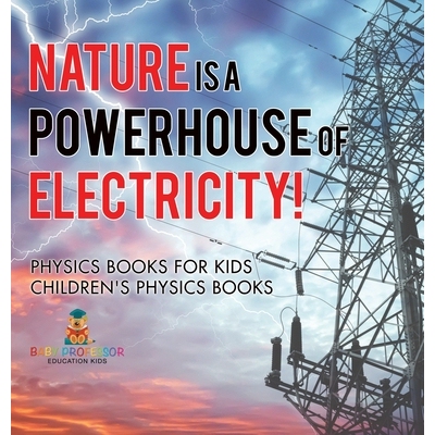 预订 Nature is a Powerhouse of Electricity! Physics Books for Kids Children’s Physics Books 大自然是电力的发电站！ 儿童