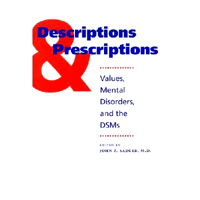 预订 Descriptions and Prescriptions: Values, Mental Disorders, and the DSMs 描述与处方：价值观、精神障碍和 DSM: 97808018
