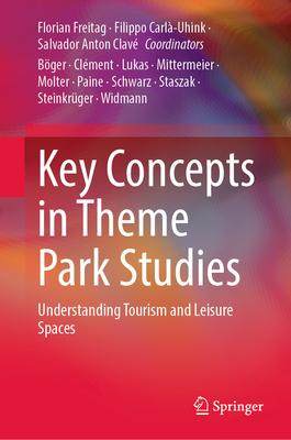 [预订]Key Concepts in Theme Park Studies: Understanding Tourism and Leisure Spaces 9783031111310