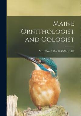 [预订]Maine Ornithologist and Oologist; v. 1-2 *Mar 1890-May 1891 9781014474261