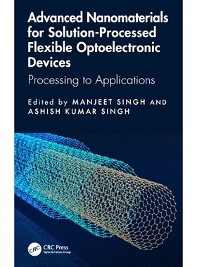预订 Advanced Nanomaterials for Solution-Processed Flexible Optoelectronic Devices: Processing to Applications: 97810327