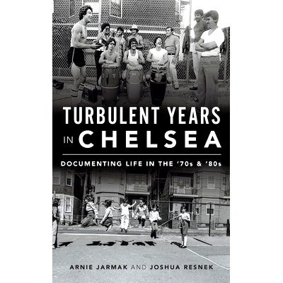 预订 Turbulent Years in Chelsea: Documenting Life in the 70s and 80s: 9781540242549