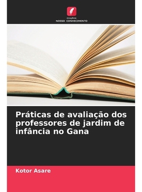 预订 Práticas de avaliação dos professores de jardim de infância no Gana: DE: 9786209228483