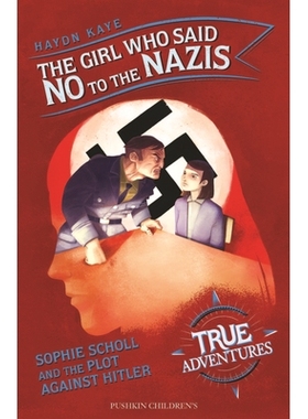 预订 The Girl Who Said No to the Nazis: Sophie Scholl and the Plot Against Hitler 反抗纳粹的女孩：索菲·绍尔与反希特勒阴