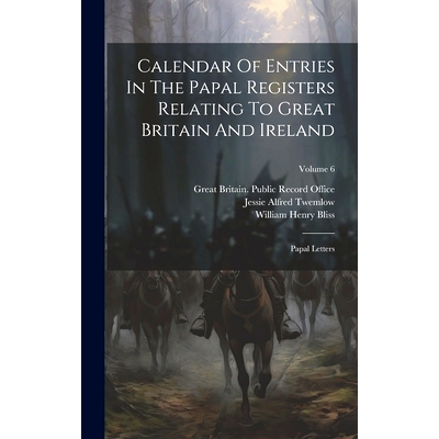 预订 Calendar Of Entries In The Papal Registers Relating To Great Britain And Ireland: Papal Letters; Volume 6: 97810204