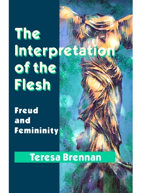 预订 The Interpretation of the Flesh: Freud and Femininity: 9780415074490