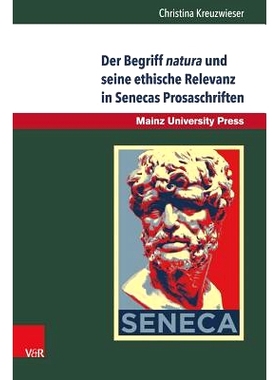 预订 Der Begriff natura und seine ethische Relevanz in Senecas Prosaschriften 塞内加散文中的自然概念及其伦理意义.: 97838