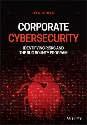 【预订】Corporate Cybersecurity: Identifying Risks And The Bug Bounty Program 9781119782520