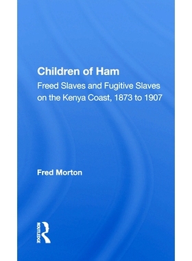 预订 Children Of Ham: Freed Slaves And Fugitive Slaves On The Kenya Coast, 1873 To 1907 哈姆的孩子：1873年*1907年肯尼亚