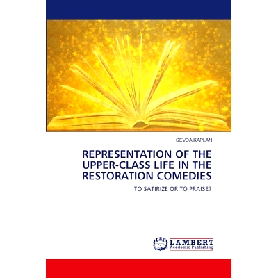 预订 REPRESENTATION OF THE UPPER-CLASS LIFE IN THE RESTORATION COMEDIES 复辟时期喜剧中对*社会生活的表现: 9786207455140