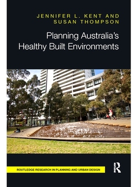预订 Planning Australia’s Healthy Built Environments 规划澳大利亚健康的建筑环境: 9780367670924
