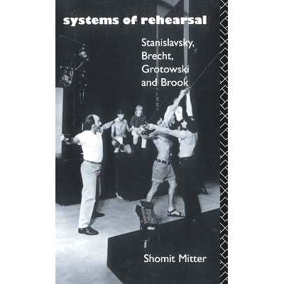 预订 Systems of Rehearsal: Stanislavsky, Brecht, Grotowski, and Brook 排练系统: 9781138129474