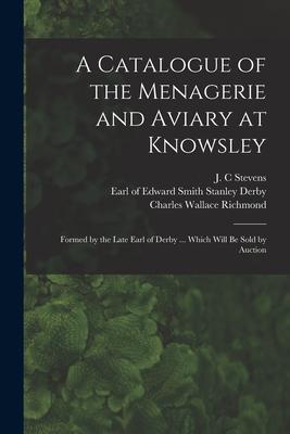 [预订]A Catalogue of the Menagerie and Aviary at Knowsley: Formed by the Late Earl of Derby ... Which Will 9781015329973