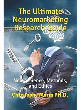 预订 The Ultimate Neuromarketing Research Guide: Neuroscience, Methods, and Ethics: 9781070732237