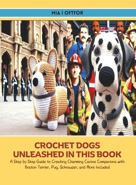 预订 Crochet Dogs Unleashed in this Book: A Step by Step Guide to Creating Charming Canine Companions with Boston Terrie