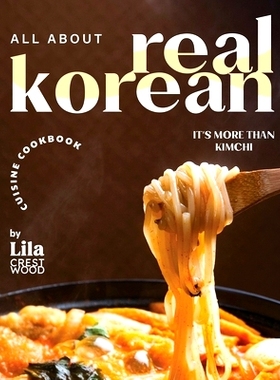 预订 All About Real Korean Cuisine Cookbook: It’s More Than Kimchi: 9798327811935