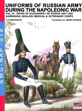 预订 Uniforms of Russian Army During the Napoleonic War Vol.14: Garrisons, Invalids, Medical & Veterinary Corps: 9788893