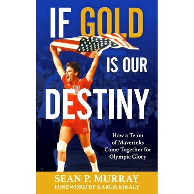 预订 If Gold Is Our Destiny: How a Team of Mavericks Came Together for Olympic Glory 如果*是我们的命运:一支小牛队如何为