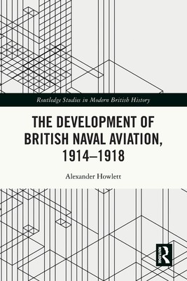 [预订]the development of british naval aviation, 1914–1918