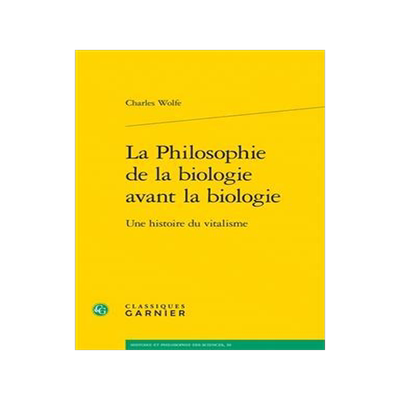 [预订]La philosophie de la biologie avant la biologie : une histoire du vitalisme 9782406080725