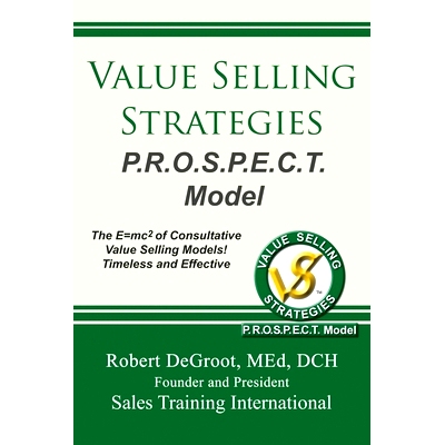 预订 Value Selling Strategies P.R.O.S.P.E.C.T. Model: Prevent Price Objections by Selling Value: 9780986405891