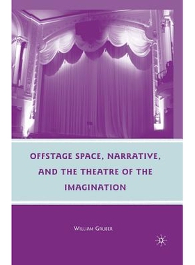预订 Offstage Space, Narrative, and the Theatre of the Imagination: 9781349384495