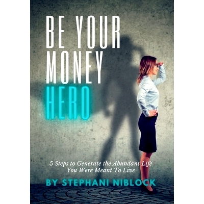 预订 Be Your Money Hero: 5 Steps to Generate the Abundant Life You Were Meant To Live: 9798986643205